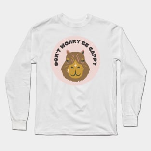 Don't Worry Be Cappy - Cute Capybara Long Sleeve T-Shirt